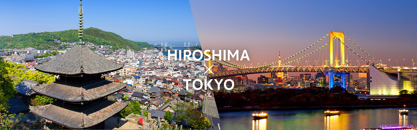 HIROSHIMA x TOKYO
